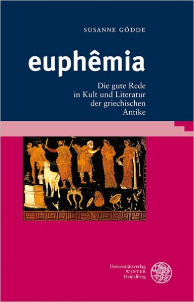 euphemia: Die gute Rede in Kult und Literatur der griechischen Antike