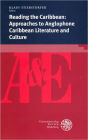 Reading the Caribbean: Approaches to Anglophone Caribbean Literature and Culture