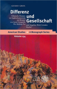 Title: Differenz und Gesellschaft: Ethnische Dramen im Englischunterricht am Beispiel von Israel Zangwills 'The Melting Pot' und Angelina Weld Grimkes 'Rachel', Author: Guido Gros