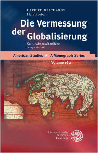 Title: Die Vermessung der Globalisierung: Kulturwissenschaftliche Perspektiven, Author: Ulfried Reichardt