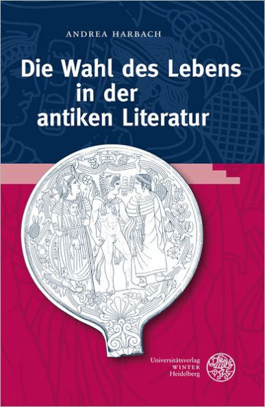 Die Wahl des Lebens in der antiken Literatur