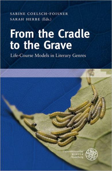 From the Cradle to the Grave: Life-Course Models in Literary Genres