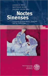 Title: Noctes Sinenses: Festschrift fur Fritz-Heiner Mutschler zum 65. Geburtstag, Author: Andreas Heil