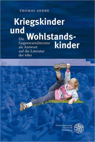 Kriegskinder und Wohlstandskinder: Die Gegenwartsliteratur als Antwort auf die Literatur der 68er