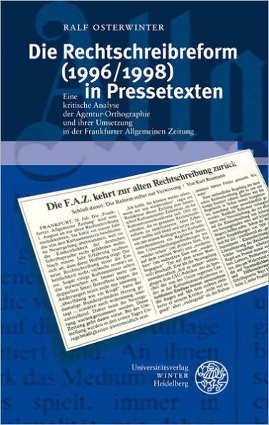 Die Rechtschreibreform (1996/1998) in Pressetexten: Eine kritische Analyse der Agentur-Orthographie und ihrer Umsetzung in der Frankfurter Allgemeinen Zeitung