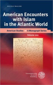 Title: American Encounters with Islam in the Atlantic World, Author: Nicole Waller