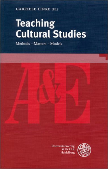 Teaching Cultural Studies: Methods - Matters - Models