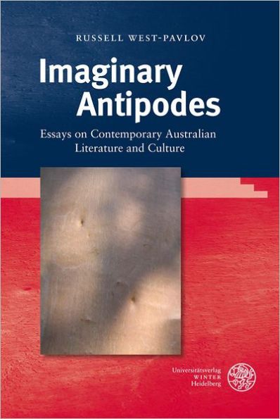 Imaginary Antipodes: Essays on Contemporary Australian Literature and Culture