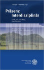 Prasenz Interdisziplinar: Kritik und Entfaltung einer Intuition