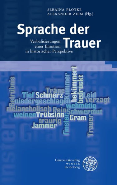 Sprache der Trauer: Verbalisierungen einer Emotion in historischer Perspektive