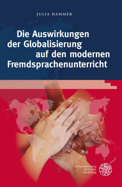 Die Auswirkungen der Globalisierung auf den modernen Fremdsprachenunterricht: Globale Herausforderungen als Lernziele und Inhalte des fortgeschrittenen Englischunterrichts. Are We Facing the Future?