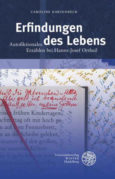 Erfindungen des Lebens: Autofiktionales Erzahlen bei Hanni-Josef Ortheil