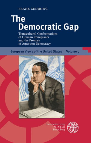 The Democratic Gap: Transcultural Confrontations of German Immigrants and the Promise of American Democracy