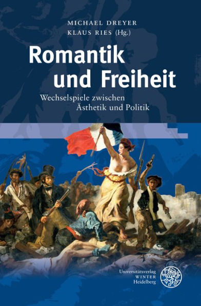 Romantik und Freiheit: Wechselspiele zwischen Asthetik und Politik