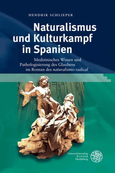 Naturalismus und Kulturkampf in Spanien: Medizinisches Wissen und Pathologisierung des Glaubens im Roman des 'naturalismo radical'