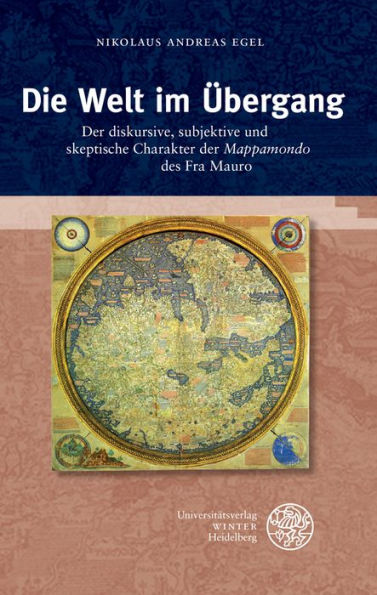 Die Welt im Ubergang: Der diskursive, subjektive und skeptische Charakter der 'Mappamondo' des Fra Mauro