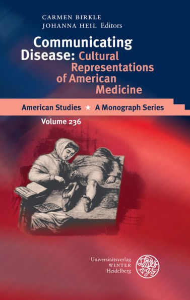 Communicating Disease: Cultural Representations of American Medicine