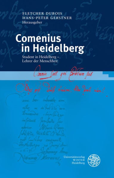 Comenius in Heidelberg: Student in Heidelberg - Lehrer der Menschheit