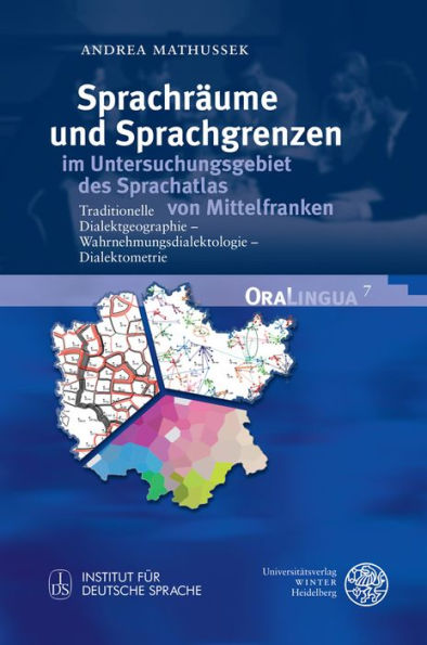 Sprachraume und Sprachgrenzen im Untersuchungsgebiet des Sprachatlas von Mittelfranken: Traditionelle Dialektgeographie. Wahrnehmungsdialektologie. Dialektometrie