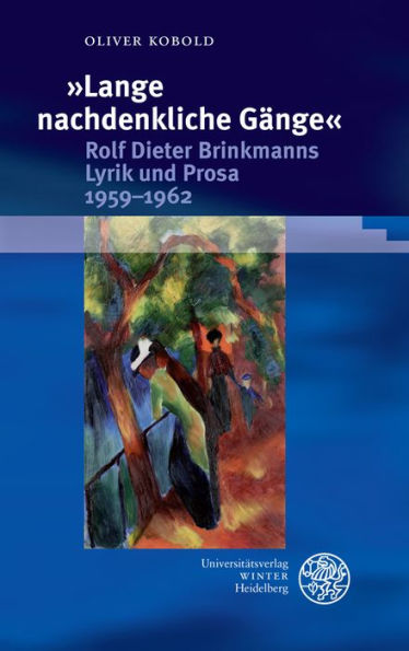 Lange nachdenkliche Gange. Rolf Dieter Brinkmanns Lyrik und Prosa 1959-1962