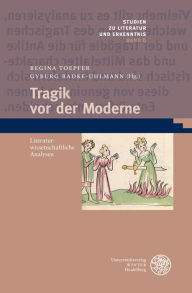 Title: Tragik vor der Moderne: Literaturwissenschaftliche Analysen, Author: Gyburg Radke-Uhlmann