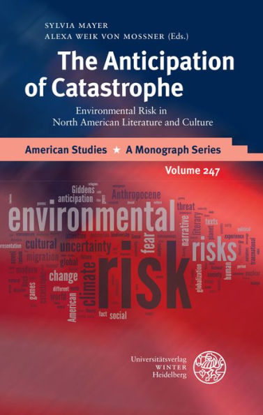 The Anticipation of Catastrophe: Environmental Risk in North American Literature and Culture