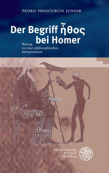 Der Begriff Ethos bei Homer: Beitrag zu einer philosophischen Interpretation