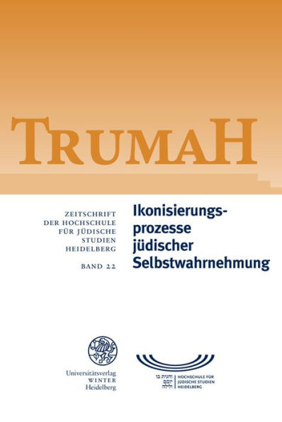 Trumah / Band 22: Ikonisierungsprozesse judischer Selbstwahrnehmung/Processes of Iconization in Jewish Self-Perception