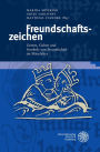 Freundschaftszeichen: Gesten, Gaben und Symbole von Freundschaft im Mittelalter