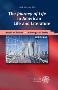 Title: The 'Journey of Life' in American Life and Literature, Author: Peter Freese