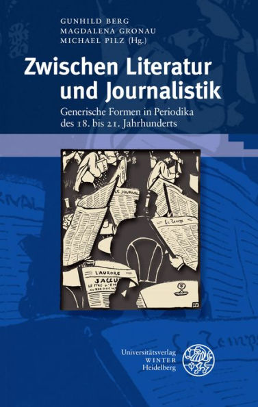 Zwischen Literatur und Journalistik: Generische Formen in Periodika des 18. bis 21. Jahrhunderts