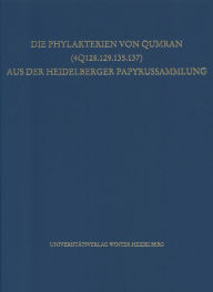 Title: Die Phylakterien von Qumran (4Q128.129.135.137) aus der Heidelberger Papyrussammlung, Author: Anna Busa