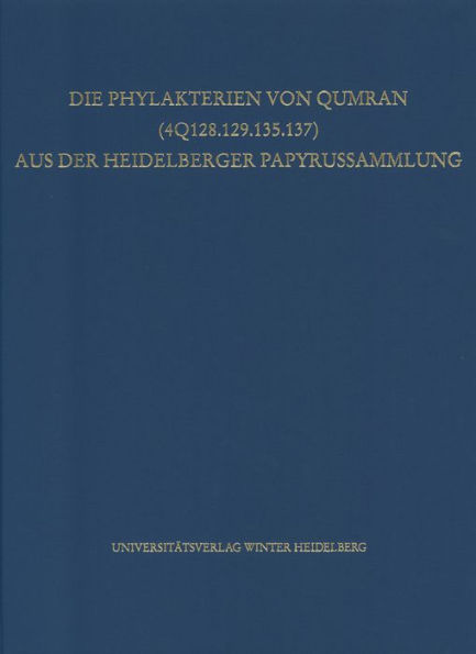 Die Phylakterien von Qumran (4Q128.129.135.137) aus der Heidelberger Papyrussammlung