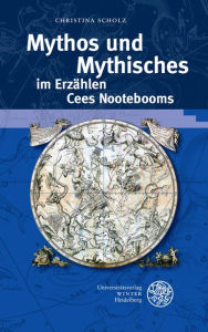 Title: Mythos und Mythisches im Erzahlen Cees Nootebooms, Author: Christina Scholz