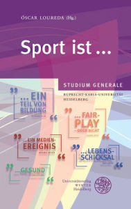 Title: Sport ist ...: Sammelband der Vortrage des Studium Generale der Ruprecht-Karls-Universitat Heidelberg im Wintersemester 2013/2014, Author: Gunter Gebauer
