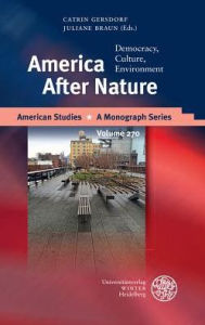 Title: America After Nature: Democracy, Culture, Environment, Author: Juliane Braun