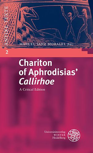Chariton of Aphrodisias' 'Callirhoe': A Critical Edition