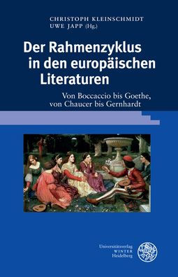 Der Rahmenzyklus in den europaischen Literaturen: Von Boccaccio bis Goethe, von Chaucer bis Gernhardt