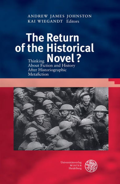 The Return of the Historical Novel?: Thinking About Fiction and History After Historiographic Metafiction