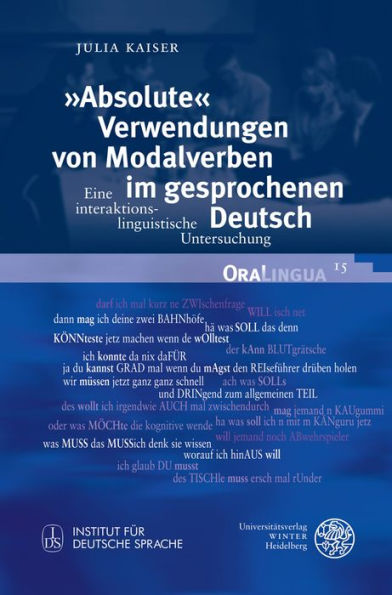 'Absolute' Verwendungen von Modalverben im gesprochenen Deutsch: Eine interaktionslinguistische Untersuchung