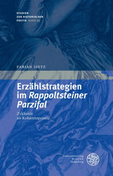 Erzahlstrategien im Rappoldsteiner Parzifal: Zyklizitat als Koharenzprinzip der Handschriften und dezentralen Erzahlens