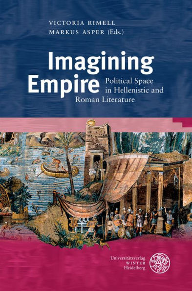 Imagining Empire: Political Space in Hellenistic and Roman Literature