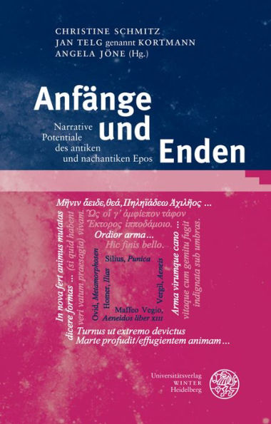 Anfange und Enden: Narrative Potentiale des antiken und nachantiken Epos