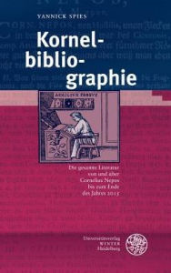 Title: Kornelbibliographie: Die gesamte Literatur von und uber Cornelius Nepos bis zum Ende des Jahres 2015, Author: The Living Eyes