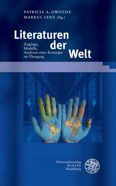 Literaturen der Welt: Zugange, Modelle, Analysen eines Konzepts im Ubergang