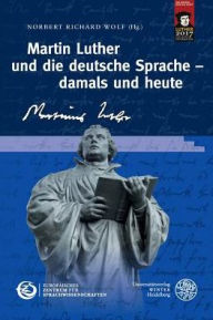 Title: Martin Luther und die deutsche Sprache - damals und heute, Author: Norbert Richard Wolf