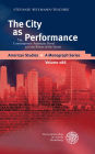 The City as Performance: The Contemporary American Novel and the Power of the Senses