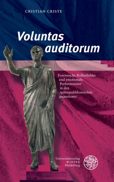 'Voluntas auditorum': Forensische Rollenbilder und emotionale Performanzen in den spatrepublikanischen 'quaestiones'