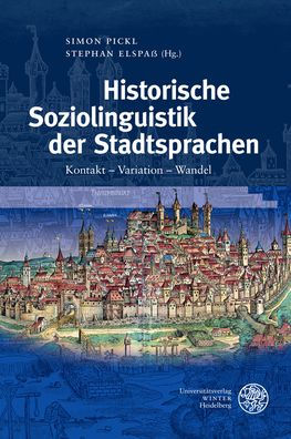 Historische Soziolinguistik der Stadtsprachen: Kontakt - Variation - Wandel