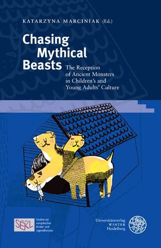 Chasing Mythical Beasts: The Reception of Ancient Monsters in Children's and Young Adults' Culture